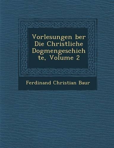 Vorlesungen �ber Die Christliche Dogmengeschichte, Volume 2