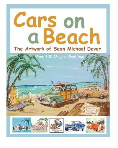 Cars On A Beach - The Artwork Of Sean Michael Dever