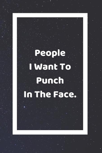 People I Want To Punch In The Face