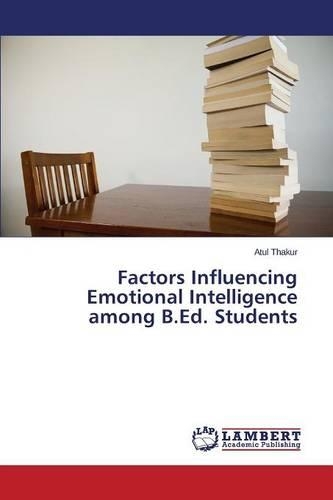 Factors Influencing Emotional Intelligence Among B.Ed. Students