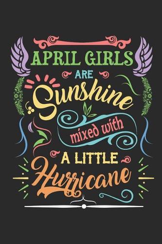 April Girls Are Sunshine Mixed with a Little Hurricane
