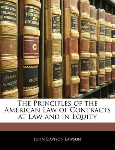 The Principles of the American Law of Contracts at Law and in Equity