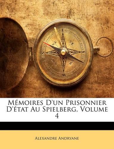 Mémoires D'un Prisonnier D'état Au Spielberg; Volume 4