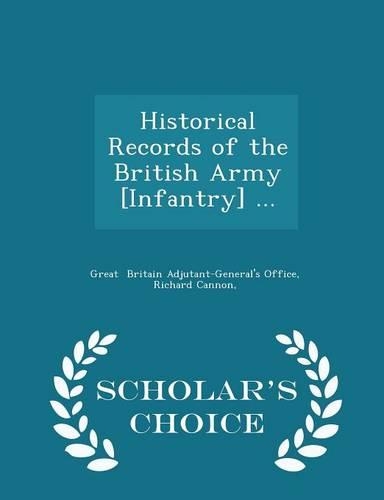 Historical Records of the British Army [infantry] ... - Scholar's Choice Edition