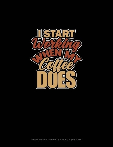 I Start Working When My Coffee Does