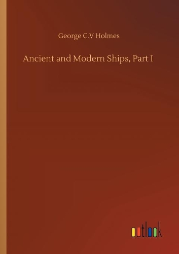 Ancient and Modern Ships, Part I
