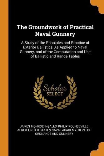 The Groundwork of Practical Naval Gunnery