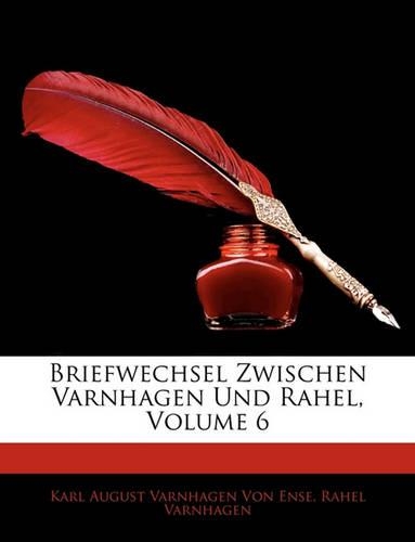 Briefwechsel Zwischen Varnhagen Und Rahel, Volume 6