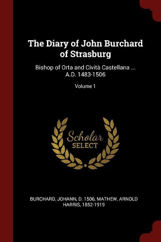 The Diary of John Burchard of Strasburg