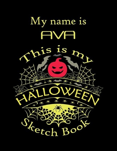 My name is AVA This is my HALLOWEEN Sketch Book