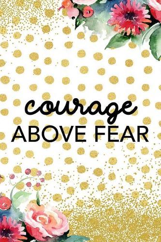 Courage Above Fear