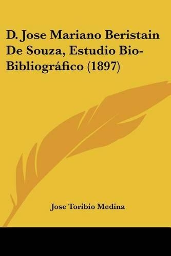 D. Jose Mariano Beristain De Souza, Estudio Bio-Bibliográfico (1897)