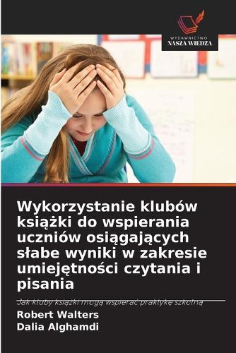 Wykorzystanie klubów książki do wspierania uczniów osiągających slabe wyniki w zakresie umiejętności czytania i pisania