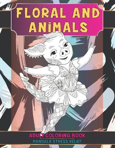 Adult Coloring Book Floral and Animals - Mandala Stress Relief