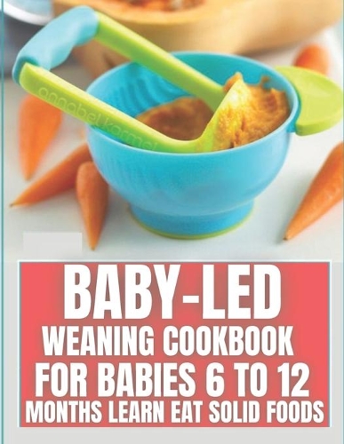Baby-Led Weaning Cookbook