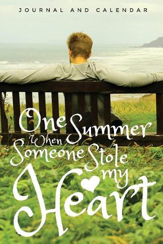 One Summer When Someone Stole My Heart: Blank Lined Journal with Calendar for Summer Vacations
