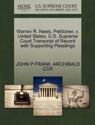 Warren R. Neely, Petitioner, V. United States. U.S. Supreme Court Transcript of Record with Supporting Pleadings