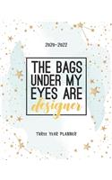 The Bags Under My Eyes Are Designer