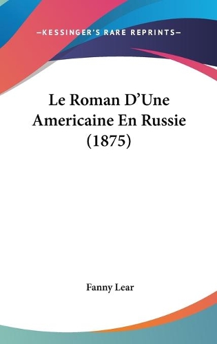 Le Roman D'Une Americaine En Russie (1875)