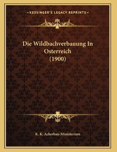 Die Wildbachverbauung In Osterreich (1900)