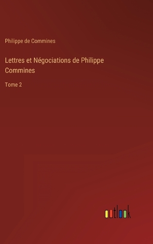 Lettres et Négociations de Philippe Commines
