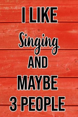 I Like Singing And Maybe 3 People
