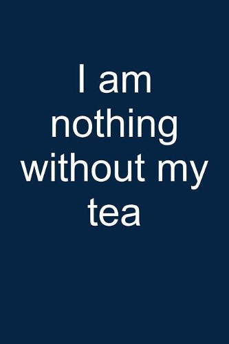 Nothing Without Tea