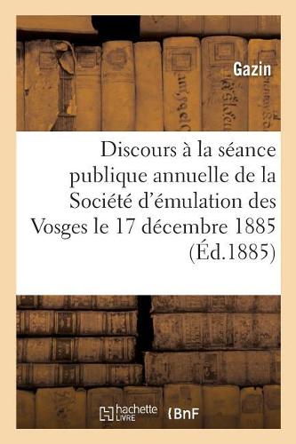 Discours Prononcé À La Séance Publique Annuelle de la Société d'Émulation Des Vosges