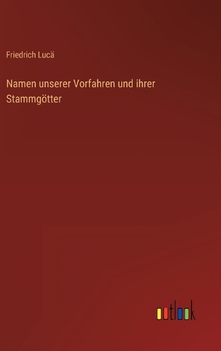 Namen unserer Vorfahren und ihrer Stammgötter