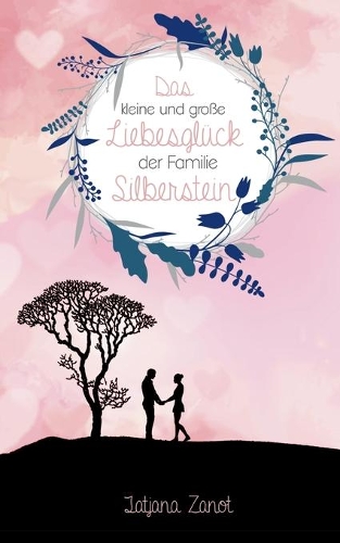 Das kleine und große Liebesglück der Familie Silberstein