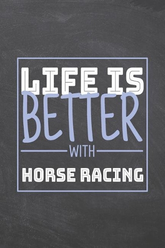Life is Better with Horse Racing
