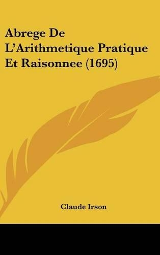 Abrege de L'Arithmetique Pratique Et Raisonnee (1695)