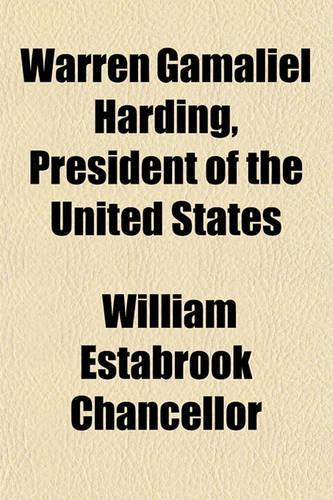 Warren Gamaliel Harding, President of the United States