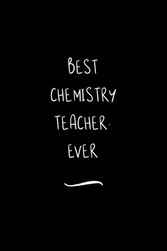 Best Chemistry Teacher. Ever