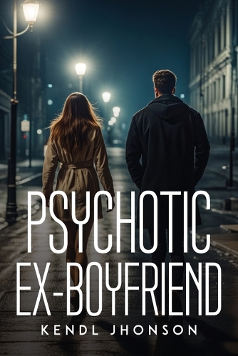 Psychotic Ex-Boyfriend