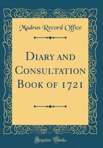 Diary and Consultation Book of 1721 (Classic Reprint)
