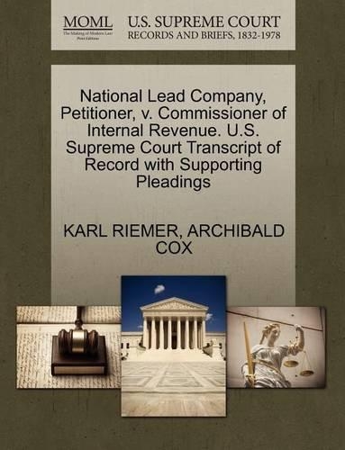 National Lead Company, Petitioner, V. Commissioner of Internal Revenue. U.S. Supreme Court Transcript of Record with Supporting Pleadings