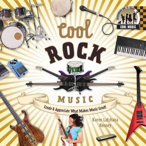 Cool Rock Music: : Create & Appreciate What Makes Music Great!