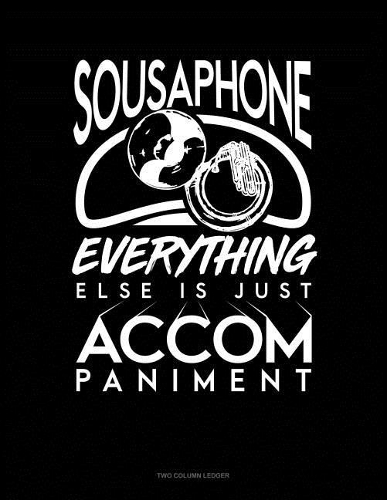 Sousaphone, Everything Else Is Just Accompaniment: Unruled Composition Book