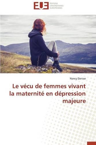 Le V�cu de Femmes Vivant La Maternit� En D�pression Majeure