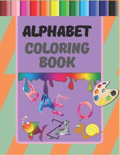 Alphabet Coloring Book: My Best Toddler Coloring Book . 110 coloring pages !! -Easy, big, giant, simple picture coloring books for toddlers, 2-4 year olds, early learning, 