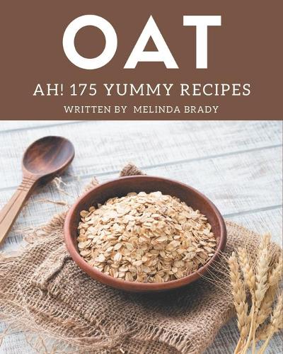 Ah! 175 Yummy Oat Recipes