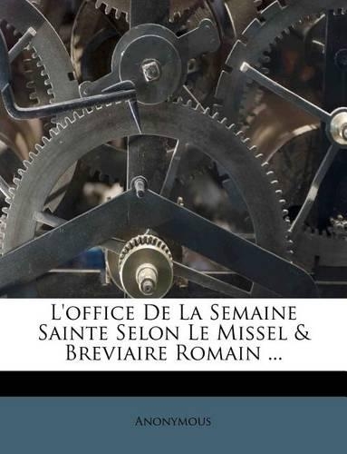 L'Office de La Semaine Sainte Selon Le Missel & Breviaire Romain ...