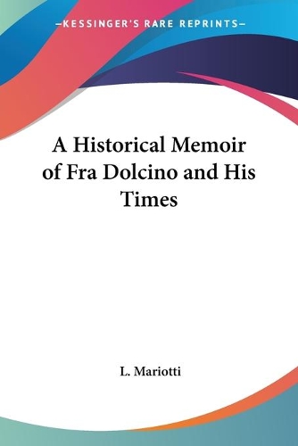 A Historical Memoir of Fra Dolcino and His Times