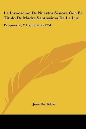 La Invocacion De Nuestra Senora Con El Titulo De Madre Santissima De La Luz