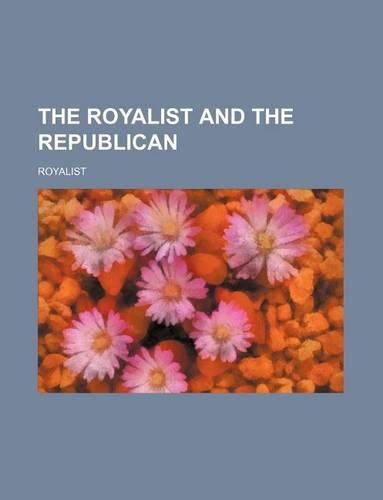 The Royalist and the Republican Volume 2