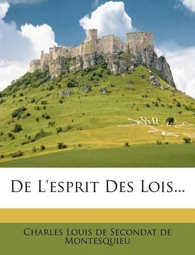De L'esprit Des Lois...