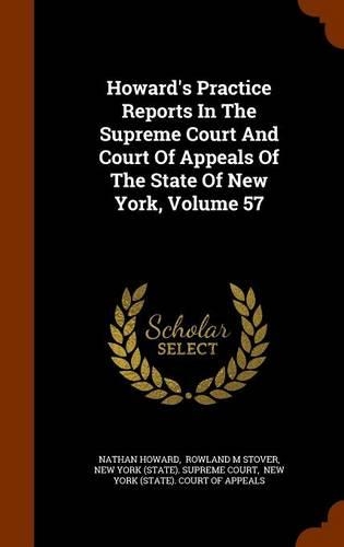 Howard's Practice Reports in the Supreme Court and Court of Appeals of the State of New York, Volume 57
