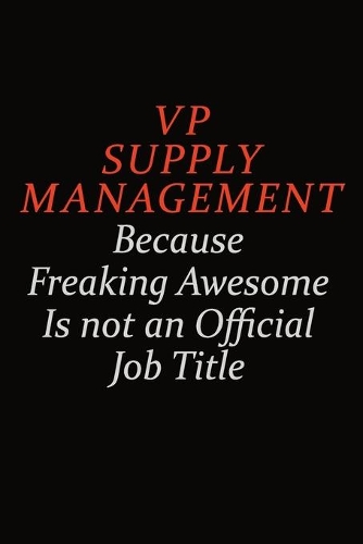 VP Supply Management Because Freaking Awesome Is Not An Official Job Title