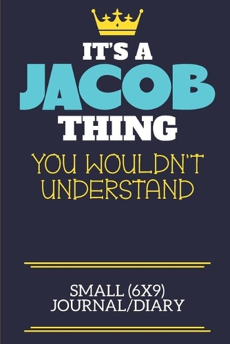 It's A Jacob Thing You Wouldn't Understand Small (6x9) Journal/Diary